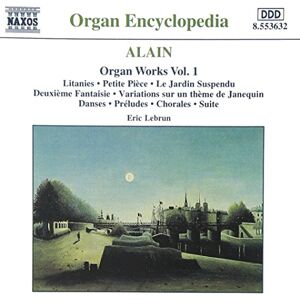 ALAIN: Organ Works, Vol. 1 ALAIN: Organ Works, Vol. 1