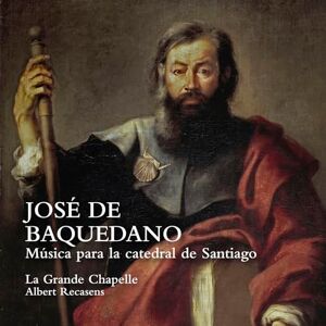 Jose de Baquedano: Musica para la catedral de Santiago Jose de Baquedano: Musica para la catedral de Santiago