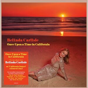 Belinda Carlisle: Once Upon A Time In California Belinda Carlisle: Once Upon A Time In California