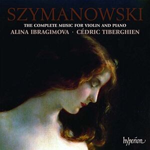 Szymanowski: Complete Music for Violin & Piano Szymanowski: Complete Music for Violin & Piano