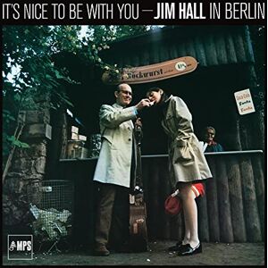 It's Nice To Be With You Jim Hall In Berlin It's Nice To Be With You Jim Hall In Berlin