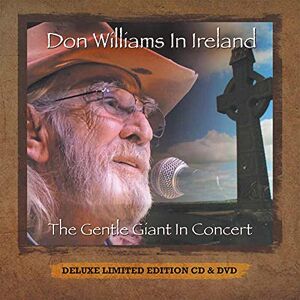 Don Williams In Ireland: The Gentle Giant In Concert Deluxe Limited Edition CD & DVD Don Williams In Ireland: The Gentle Giant In Concert Deluxe Limited Edition CD & DVD