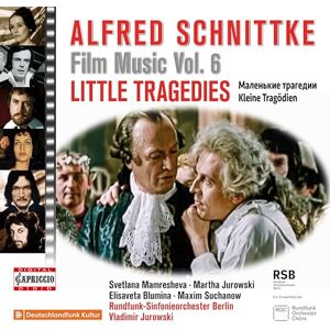 Alfred Schnittke: Film Music, Vol. 6 Little Tragedies Alfred Schnittke: Film Music, Vol. 6 Little Tragedies