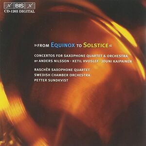 From Equinox to Solstice: Concertos for Saxophone Quartet & Orchestra From Equinox to Solstice: Concertos for Saxophone Quartet & Orchestra