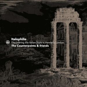 Italophilia Discovering the Italian Style in Handel's London Italophilia Discovering the Italian Style in Handel's London