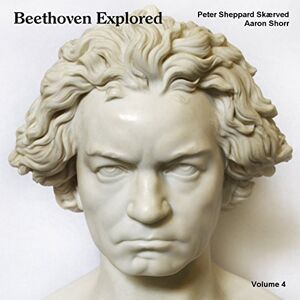 BEETHOVEN EXPLORED, VOL. 4 BEETHOVEN EXPLORED, VOL. 4