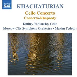 Khachaturian: Cello Concerto / Concerto-Rhapsody Khachaturian: Cello Concerto / Concerto-Rhapsody