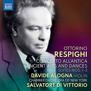 Ottorino Respighi: Concerto all'antica in A minor, P. 75, Ancient Airs and Dances Nos 1 3 Ottorino Respighi: Concerto all'antica in A minor, P. 75, Ancient Airs and Dances Nos 1 3