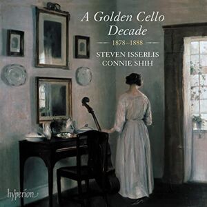 A Golden Cello Decade, 1878-1888: Dvok, R. Strauss, Bruch, Le Beau A Golden Cello Decade, 1878-1888: Dvok, R. Strauss, Bruch, Le Beau