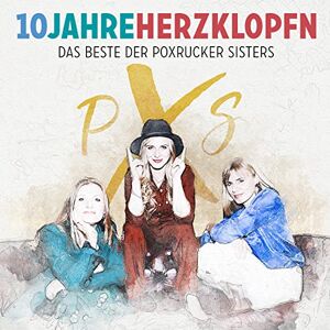 10 Jahre Herzklopfn: das Beste der Poxrucker Siste 10 Jahre Herzklopfn: das Beste der Poxrucker Siste