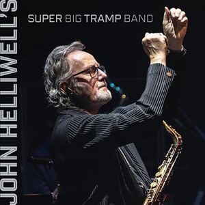 John Helliwell's Super Big Tramp Band John Helliwell's Super Big Tramp Band