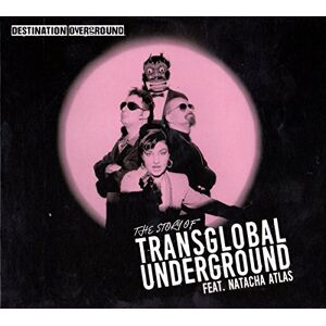 Destination Overground The Story Of Transglobal Underground Destination Overground The Story Of Transglobal Underground