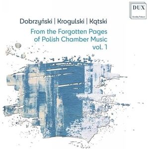 From The Forgotten Pages Of Polish Chamber Music Vol. 1 From The Forgotten Pages Of Polish Chamber Music Vol. 1