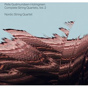Pelle Gudmundsen-Holmgreen: Complete String Quartets Vol. 2 Pelle Gudmundsen-Holmgreen: Complete String Quartets Vol. 2