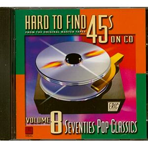 Hard To Find 45s On CD: Vol. 8 Seventies Pop Classics Hard To Find 45s On CD: Vol. 8 Seventies Pop Classics