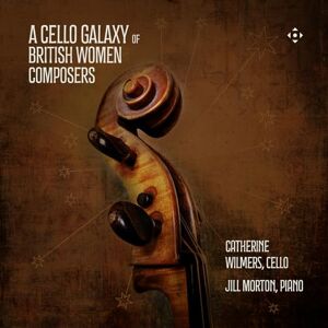 A Cello Galaxy of British Women Composers A Cello Galaxy of British Women Composers