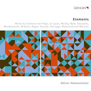Elements Works by Clemens non Papa, di Lasso, Morley, Byrd, Gesualdo, Mendelssohn, Brahms, Reger, Heucke, Ostrzyga, Mazuliene and Marconi Elements Works by Clemens non Papa, di Lasso, Morley, Byrd, Gesualdo, Mendelssohn, Brahms, Reger, Heucke, Ostrzyga, Mazuliene and Marconi