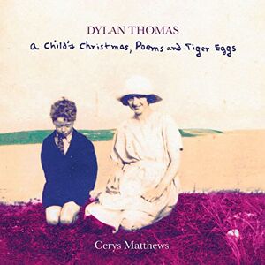 Dylan Thomas A Child's Christmas , Poems and Tiger Eggs Dylan Thomas A Child's Christmas , Poems and Tiger Eggs