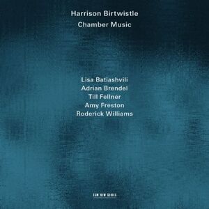 Harrison Birtwistle: Chamber Music Harrison Birtwistle: Chamber Music