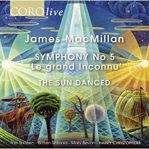 James MacMillan: Symphony No. 5, 'Le grand Inconnu', The Sun Danced James MacMillan: Symphony No. 5, 'Le grand Inconnu', The Sun Danced