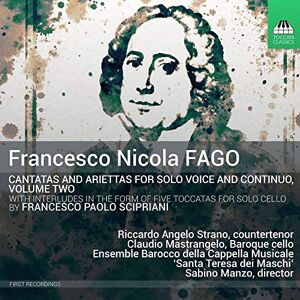 Francesco Nicola Fago: Cantatas and Ariettas for Solo Voice and Continuo, Volume Two With Interludes in the form of Fi Francesco Nicola Fago: Cantatas and Ariettas for Solo Voice and Continuo, Volume Two With Interludes in the form of Fi