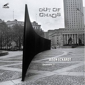 Jason Eckardt: Out Of Chaos Jason Eckardt: Out Of Chaos
