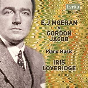 Ernest John Moeran, Gordon Jacob: Piano Music Ernest John Moeran, Gordon Jacob: Piano Music