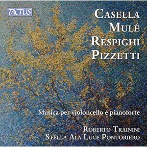 Alfredo Casella, Giuseppe Mule, Ottorino Respighi, Ildebrando Pizzetti: Musica for cello and piano Alfredo Casella, Giuseppe Mule, Ottorino Respighi, Ildebrando Pizzetti: Musica for cello and piano