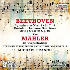 Ludwig van Beethoven: Symphonies Nos. 3, 5, 7 & 9; Coriolan; Leonore Overtures; String Quartet Op. 95 The Mahler Re-Orchestrations Ludwig van Beethoven: Symphonies Nos. 3, 5, 7 & 9; Coriolan; Leonore Overtures; String Quartet Op. 95 The Mahler Re-Orchestrations