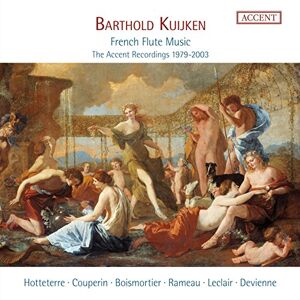 Leclair/Hotteterre/Couperin/Rameau/Devienne/+ Barthold Kuijken French Flute Music The Accent Recordings 1979-2003 Leclair/Hotteterre/Couperin/Rameau/Devienne/+ Barthold Kuijken French Flute Music The Accent Recordings 1979-2003