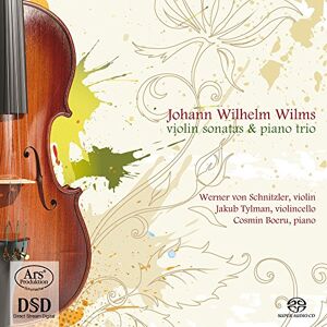 Johann Wilhelm Wilms: Violin Sonatas op. 11 & 29/Piano Trio Johann Wilhelm Wilms: Violin Sonatas op. 11 & 29/Piano Trio