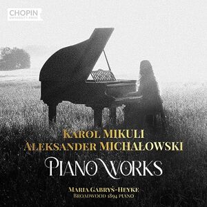 Karol Mikuli & Aleksander Michalowski: Piano Works Karol Mikuli & Aleksander Michalowski: Piano Works