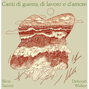 CANTI DI GUERRA, DI LAVORO E D'AMORE CANTI DI GUERRA, DI LAVORO E D'AMORE