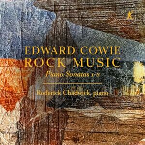 Edward Cowie: Rock Music Piano Sonatas Nos. 1-3 Edward Cowie: Rock Music Piano Sonatas Nos. 1-3