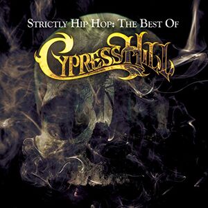 Strictly Hip Hop: The Best Of Cypress Hill Strictly Hip Hop: The Best Of Cypress Hill