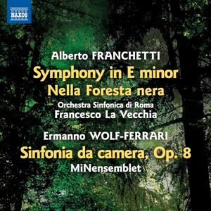 Alberto Franchetti: Symphony in E minor; Nella Foresta nera; Ermanno Wolf-Ferrari: Sinfonia da camera, Op. 8 Alberto Franchetti: Symphony in E minor; Nella Foresta nera; Ermanno Wolf-Ferrari: Sinfonia da camera, Op. 8