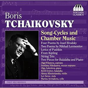 Boris Tchaikovsky: Song-Cycles And Chamber Music Boris Tchaikovsky: Song-Cycles And Chamber Music