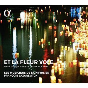 Et La Fleur Vole Airs À Danser & Airs De Cour Et La Fleur Vole Airs À Danser & Airs De Cour