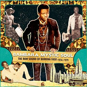 Bambara Mystic Soul The Raw Sound Of Burkino Fasso Bambara Mystic Soul The Raw Sound Of Burkino Fasso