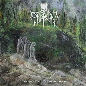 The Way Of All Flesh Is Decay The Way Of All Flesh Is Decay