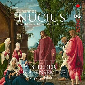 Johannes Nucius: Sacred Motets Missa Vestiva I Colli Johannes Nucius: Sacred Motets Missa Vestiva I Colli