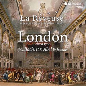 London Circa 1760: J.C. Bach, C.F. Abel & Friends London Circa 1760: J.C. Bach, C.F. Abel & Friends