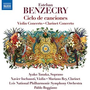 Esteban Benzecry: Ciclo de canciones, Violin Concerto, Clarinet Concerto Esteban Benzecry: Ciclo de canciones, Violin Concerto, Clarinet Concerto