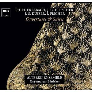 PH. Erlebach, J.C.F Fischer, J.S. Kusser & J.Fischer Overtures and Suites PH. Erlebach, J.C.F Fischer, J.S. Kusser & J.Fischer Overtures and Suites