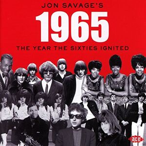 Jon Savage's 1965: The Year The Sixties Ignited Jon Savage's 1965: The Year The Sixties Ignited