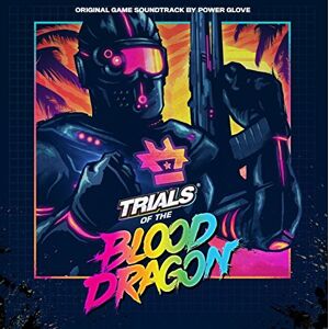 Trials Of The Blood Dragon Original Game Soundtrack Trials Of The Blood Dragon Original Game Soundtrack