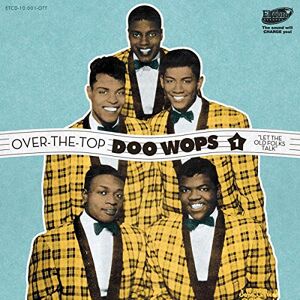 Over The Top Doo Wops Volume 1 Let The Old Folks Talk Over The Top Doo Wops Volume 1 Let The Old Folks Talk