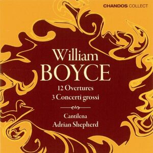 William Boyce: 12 Overtures; Concerti Grossi William Boyce: 12 Overtures; Concerti Grossi
