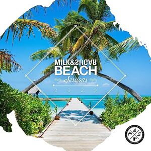 Milk & Sugar Beach Sessions 2023 (2cd) Milk & Sugar Beach Sessions 2023 (2cd)