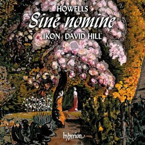 Howells: Sine nomine & other secular choral works Howells: Sine nomine & other secular choral works